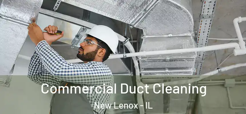 Commercial Duct Cleaning New Lenox - IL