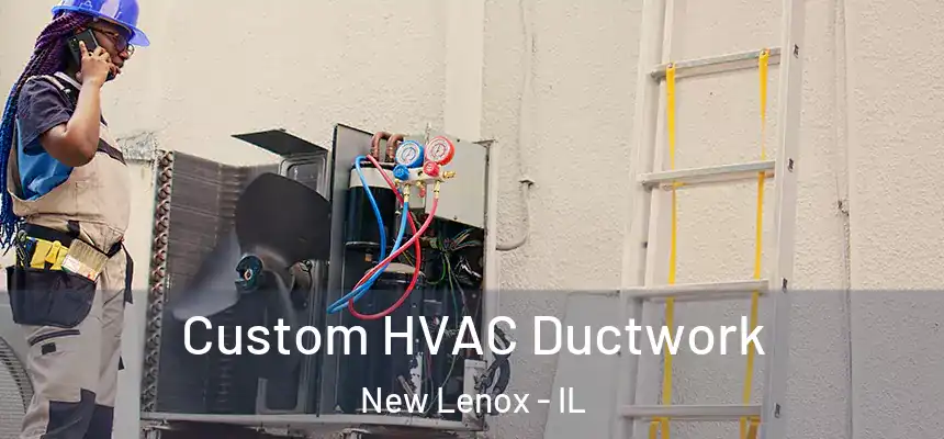  Custom HVAC Ductwork New Lenox - IL