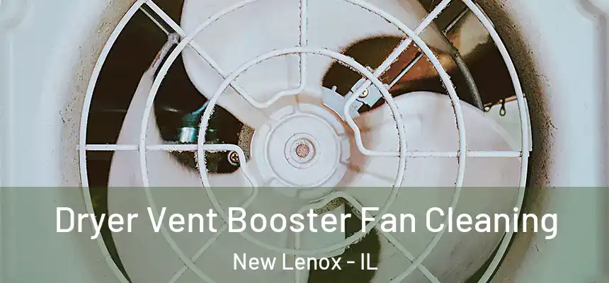 Dryer Vent Booster Fan Cleaning New Lenox - IL