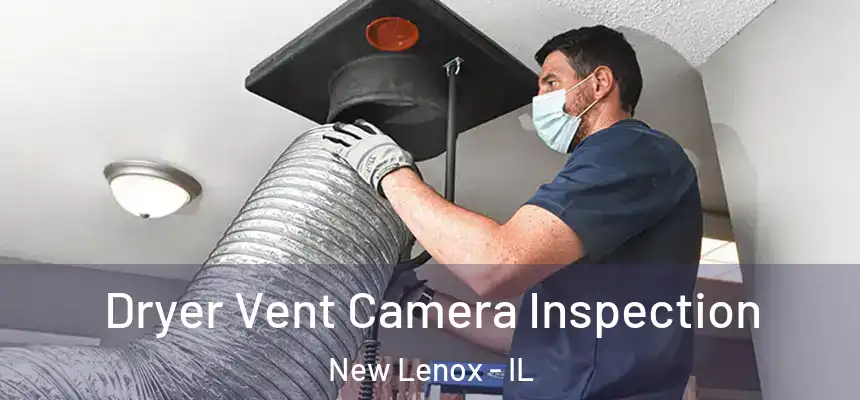  Dryer Vent Camera Inspection New Lenox - IL