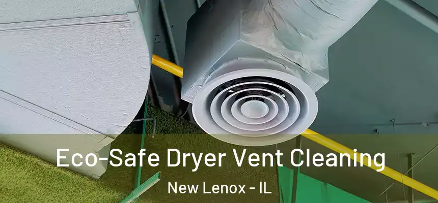  Eco-Safe Dryer Vent Cleaning New Lenox - IL