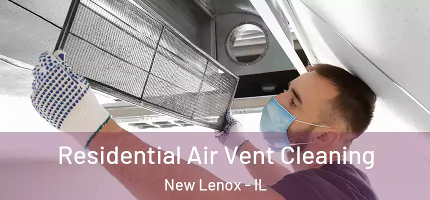 Residential Air Vent Cleaning New Lenox - IL