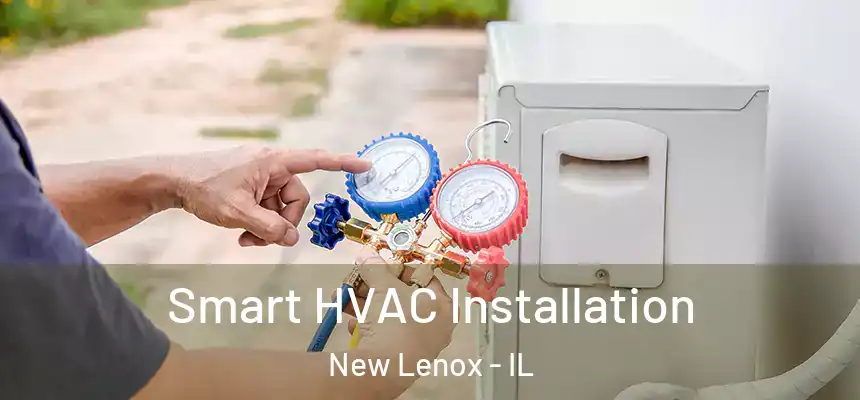 Smart HVAC Installation New Lenox - IL