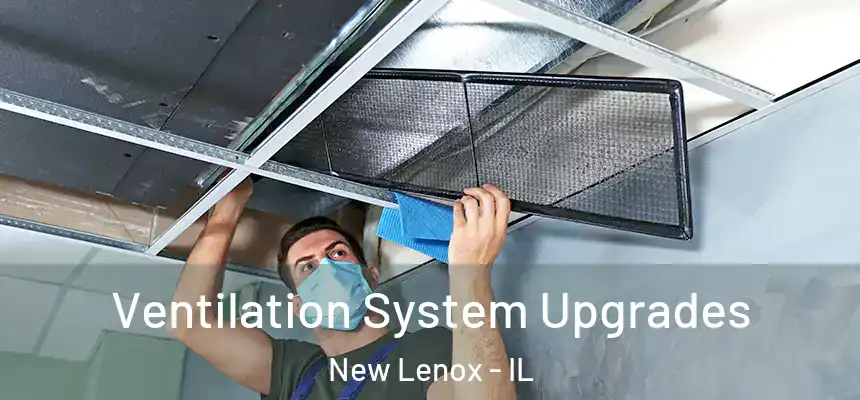 Ventilation System Upgrades New Lenox - IL